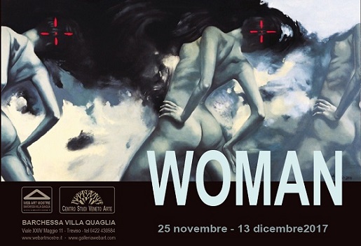 WOMAN - dal 25 novembre al 13 dicembre 2017. CENTRO STUDI VENETO ARTE - WEBARTMOSTRE . Barchessa Villa Quaglia, Treviso
